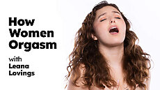 & Leana Lovings: How Women Orgasm - Leana Lovings