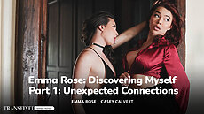 New Transfixed Scene - Emma Rose & Casey Calvert in Emma Rose: Discovering Myself - Part 1: Unexpected Connections Upcoming Trans Porn