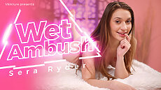 NEW VR Allure Porn Video Sera Ryder : Wet Ambush