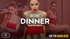 New VR Porn Video Sladyen Skaya Before Dinner Virtual Real Porn