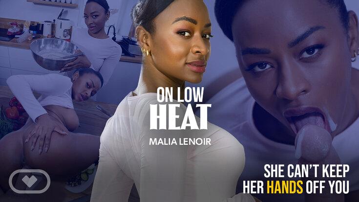 New VR Porn Video Malia Lenoir On Low Heat Virtual Real Porn